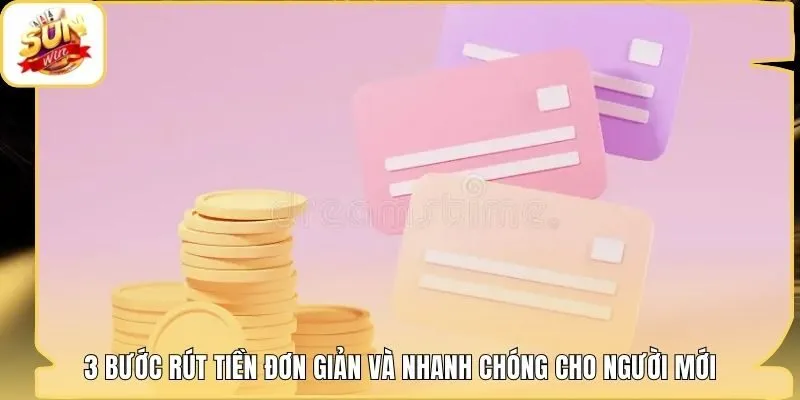 3 bước rút tiền đơn giản và nhanh chóng cho người mới