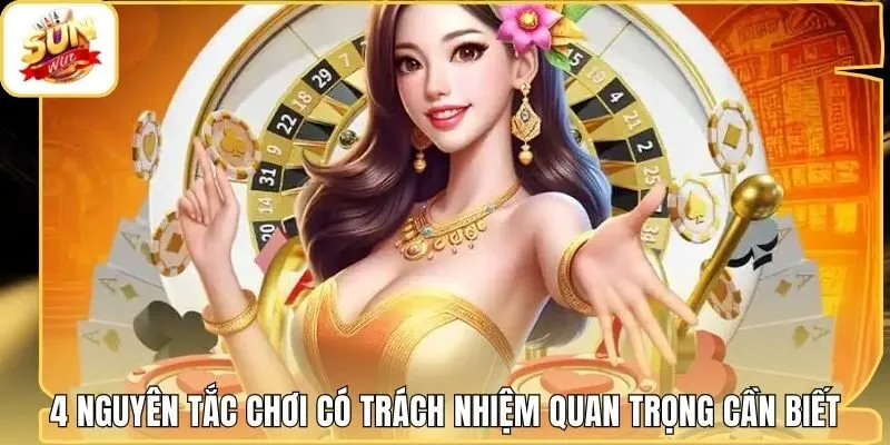 4 nguyên tắc chơi có trách nhiệm quan trọng cần biết