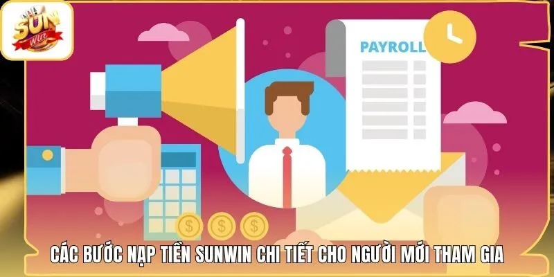 Các bước nạp tiền Sunwin chi tiết cho người mới tham gia