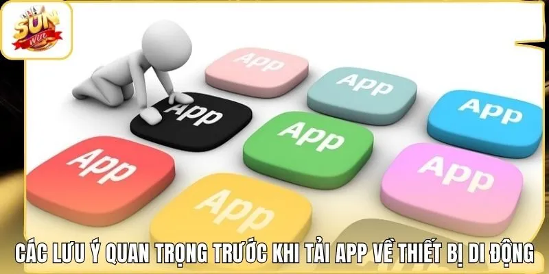 Các lưu ý quan trọng trước khi tải app về thiết bị di động