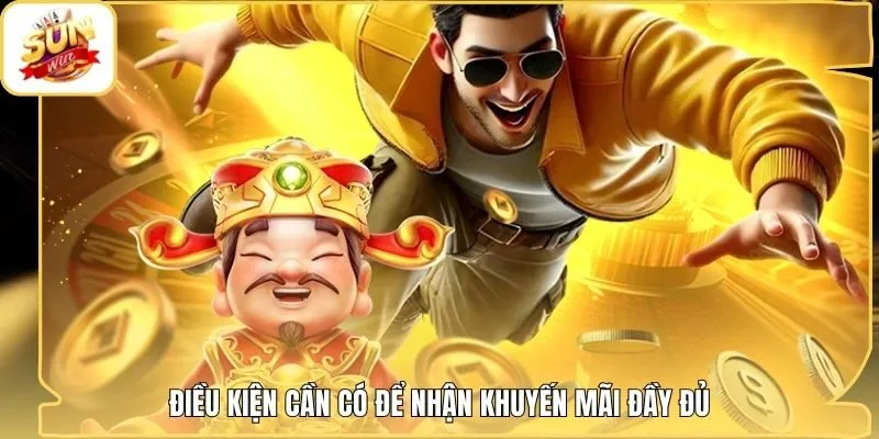 Điều kiện cần có để nhận khuyến mãi đầy đủ