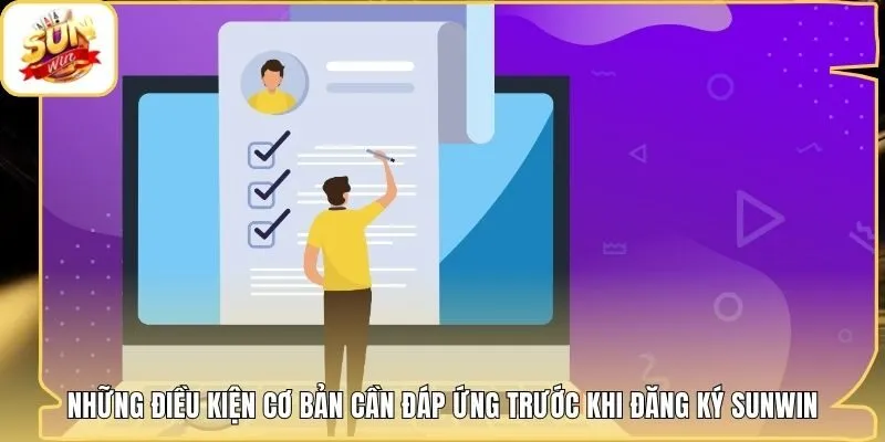 Những điều kiện cơ bản cần đáp ứng trước khi đăng ký Sunwin