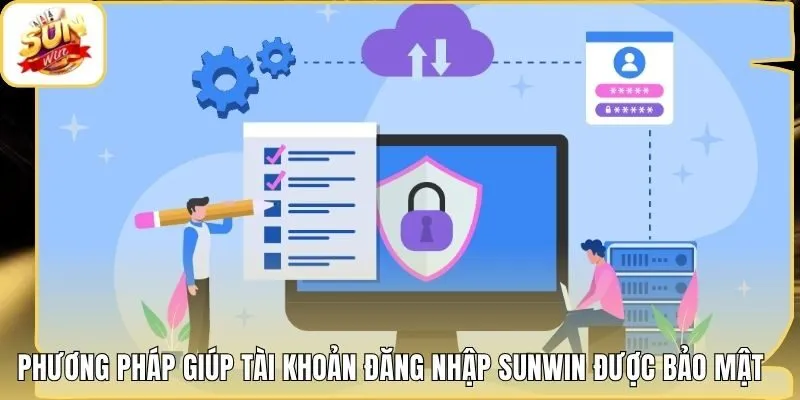 Phương pháp giúp tài khoản đăng nhập Sunwin được bảo mật